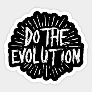 Do The Evolution Sticker